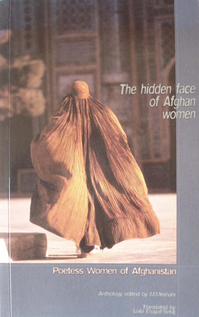 Mirshahi, Massoud   editor - The hidden face of Afghan women. Poetess Women of Afghanistan. Anthology