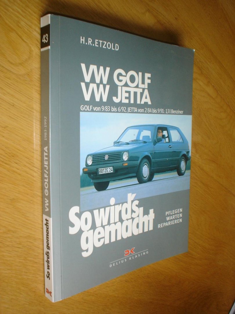 Etzold, Hans-Rüdiger  // So wird`s gemacht, - VW GOLF II von 9/83 bis 6/92, VW JETTA II von 2/84 bis 9/91 / Benziner 1,3l / 40kW (55 PS). // Benziner 1,3l / 40kW (55 PS) KAT. Pflegen - warten - reparieren