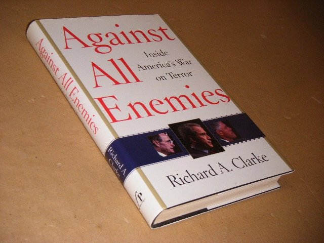Richard Clarke - Against All Enemies Inside the White Houses War on Terror
