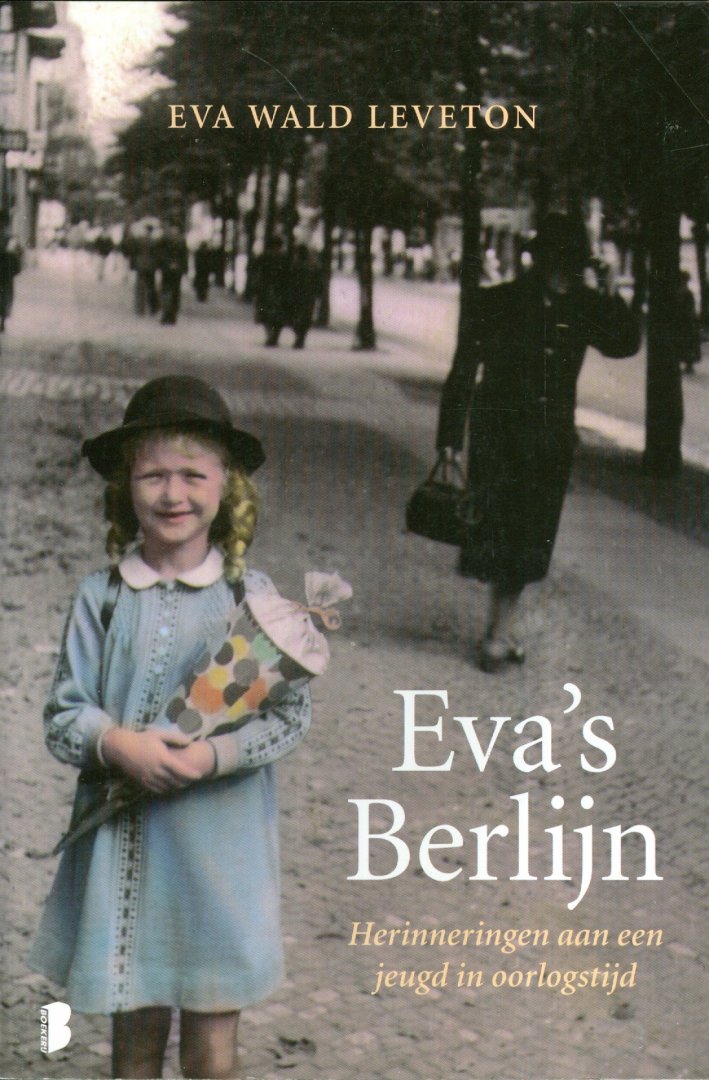 Wald Leveton, Eva - Eva's Berlijn - Herinneringen aan een jeugd in oorlogsrijd