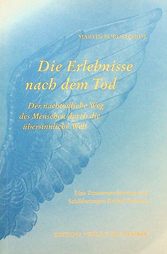 Burckhardt, Martin - Die Erlebnisse nach dem Tod. Der nachtodliche Weg des Menschen durch die übersinnliche Welt