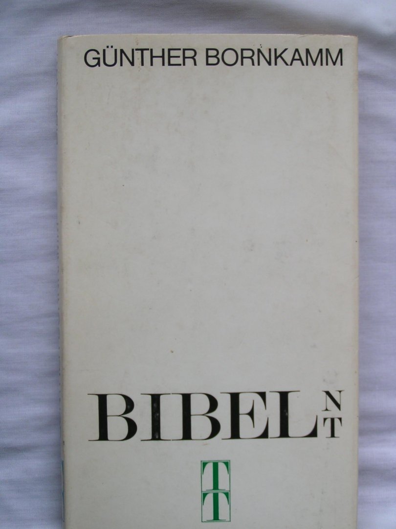 Bornkamm, G. - Bibel. Das Neue Testament. Eine Einführung in seine Schriften im Rahmen der Geschichte des Urchristentums
