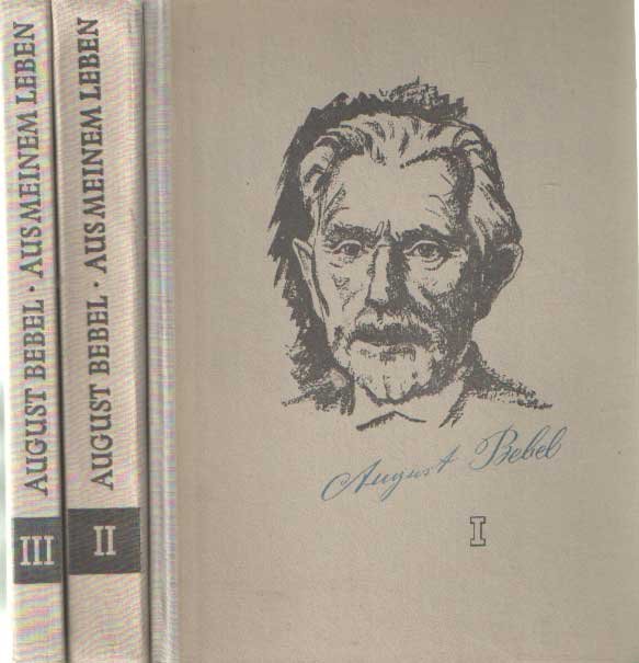 Bebel, August - Aus meinem Leben. Band 1, 2 und 3