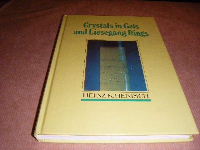 Henisch, Heinz K. - Crystals in Gels and Liesegang Rings