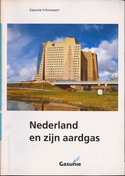 NV Nederlands Gasunie - NEDERLAND EN ZIJN AARDGAS Gasunie informeert
