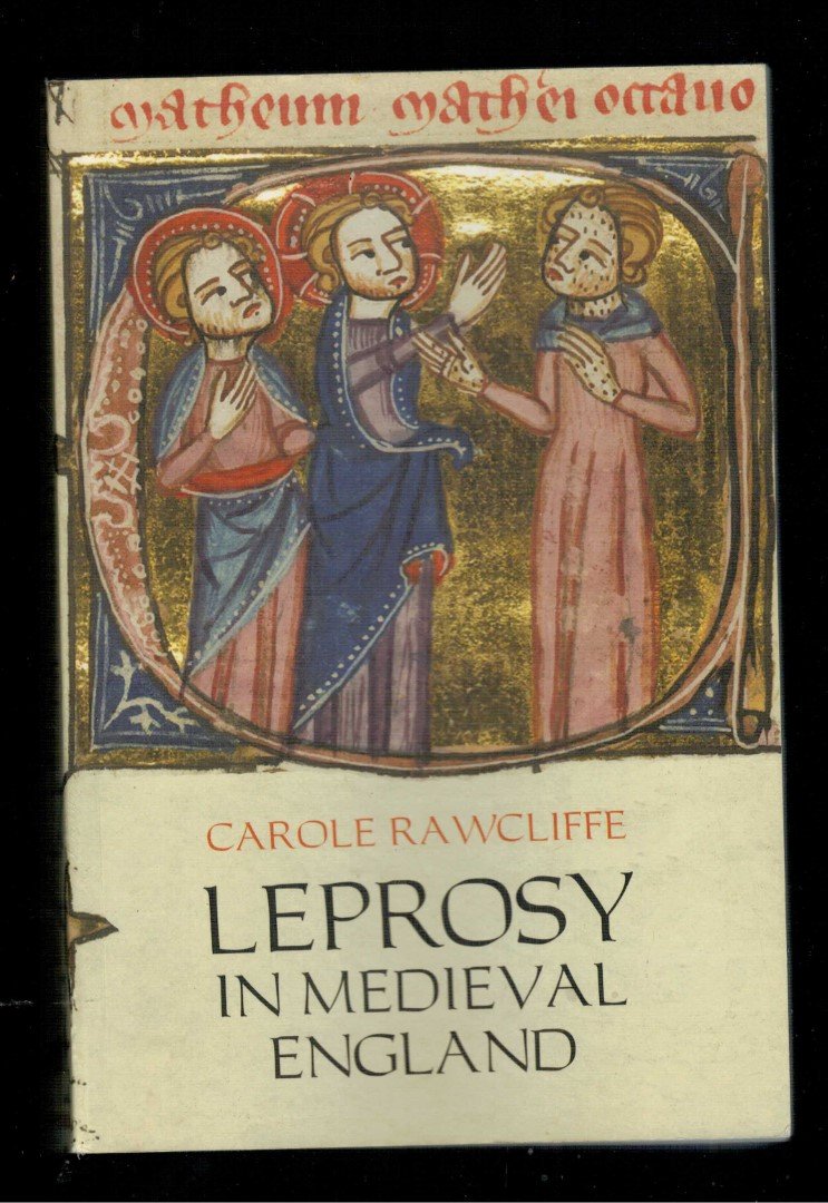 Rawcliffe, Carole - Leprosy in Medieval England