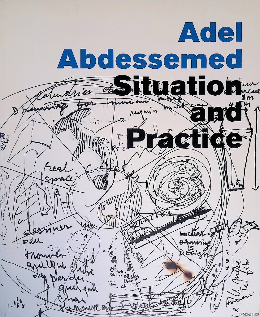 Farver, Jane & Tom McDonough & Pier Luigi Tazzi & Noam Chomsky - Adel Abdessemed: Situation and Practice