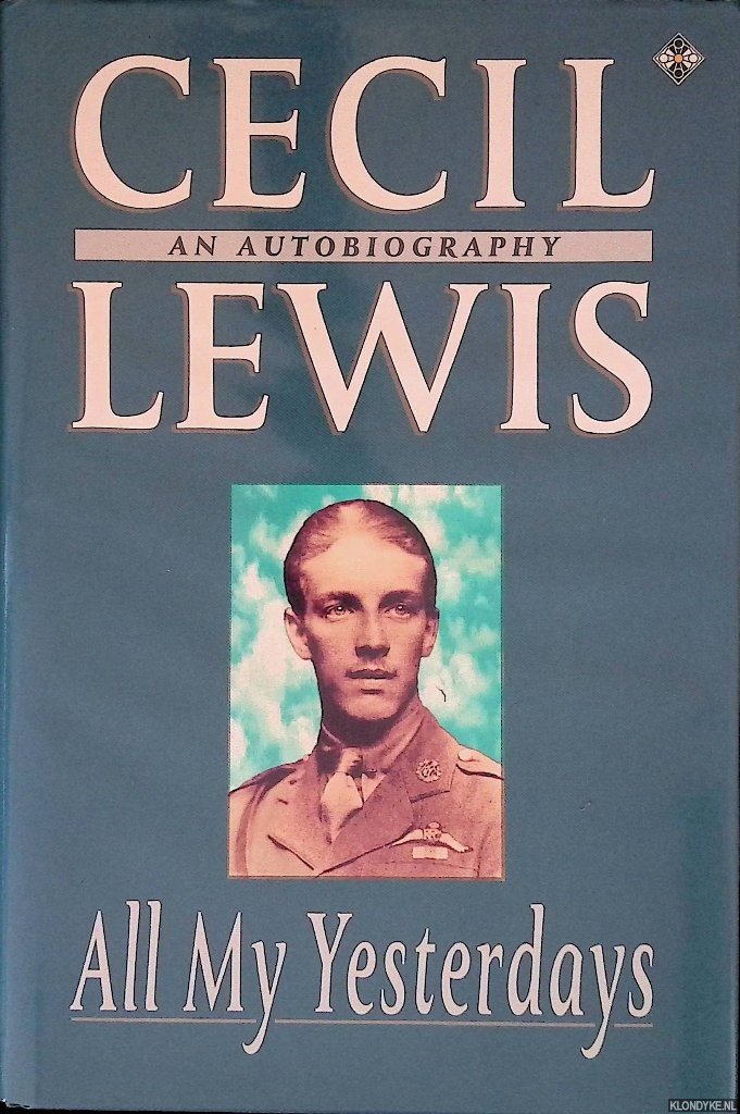 Lewis, Cecil - All My Yesterdays: An Autobiography