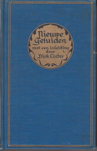Coster, Dirk - Nieuwe geluiden - Een keuze uit de hedendaagsche poezie - Bijeengebracht en ingeleid door Dirk Coster