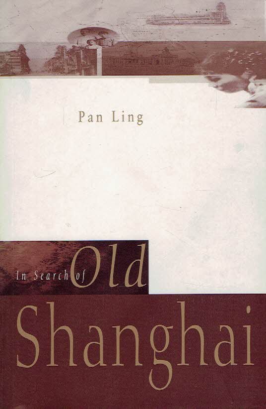 LING, Pan - In Search of Old Shanghai.