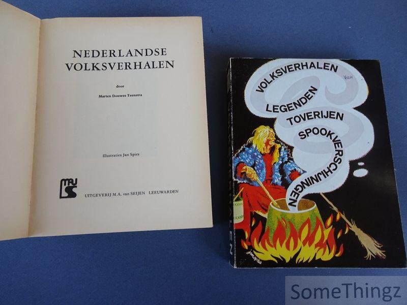 Teenstra, Marten Douwes en Jan Spies (ills.) - Nederlandse volksverhalen. Legenden, toverijen, spookverschijningen. [2 delen.]