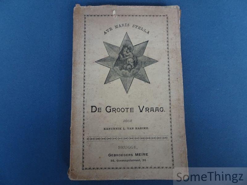 Kanunnik L. Van Haecke. - De groote vraag ten gerieve van scholen, werkwinkels en huisgezinnen. Zeesterre, tweede deel.