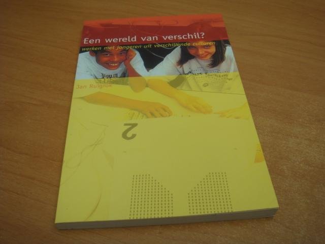 Ruigrok, Jan - Een wereld van verschil? - Werken met jongeren uit verschillende Culturen