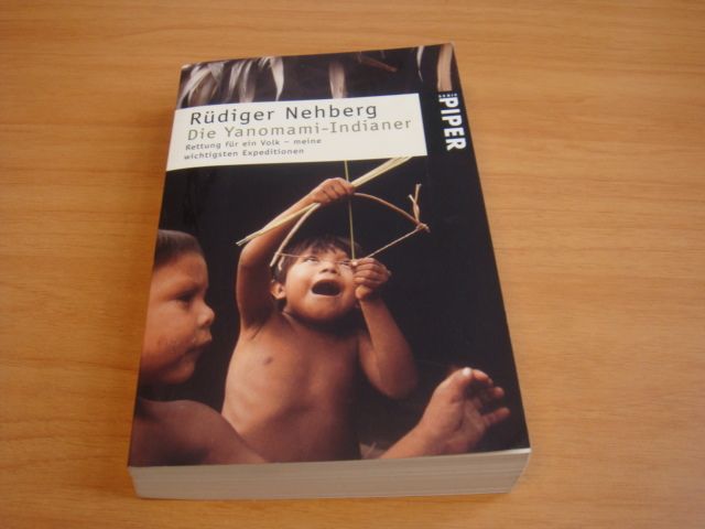 Nehberg, Rudiger - Die Yanomami Indianer - Rettung fur ein volk - Meine wichtigsten Expeditionen