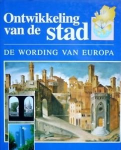  - 3 delen DE WORDING VAN EUROPA: Ontwikkeling van de Stad / Wetenschap in opmars / De mens en het landschap