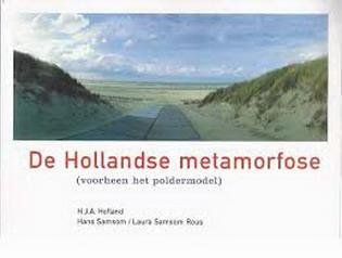 HOFLAND, H.J.A.  & SAMSON, HANS, SAMSON ROUS, LAUR - De Hollandse metamorfose (voorheen het poldermodel). isbn 9789074159432