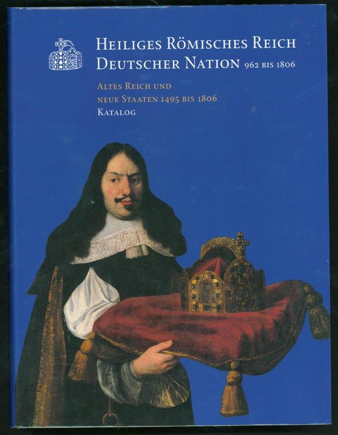 Ottomeyer, Hans 1946- - Altes Reich und neue Staaten 1495 bis 1806 Bd. 1. Katalog + Bd. 2 Essays