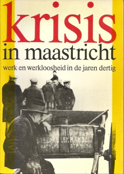 Cillekens, Caspar en Wil Roebroeks - Werkloosheid en werk te Maastricht in de jaren dertig