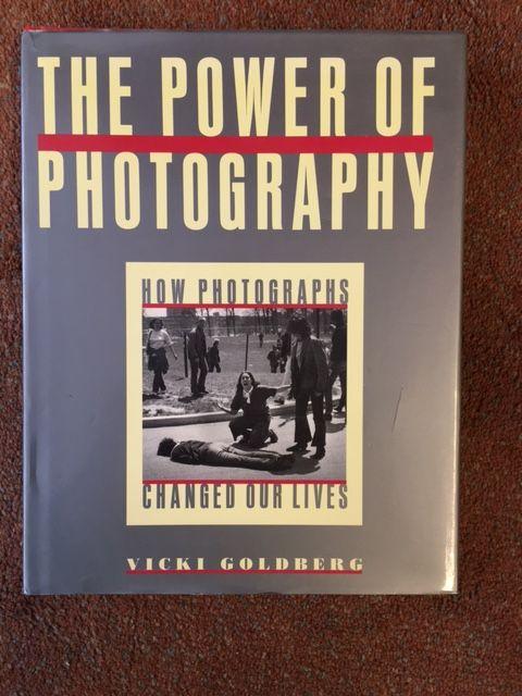Goldberg, Vicki - The Power Of Photography / How Photographs Changed Our Lives