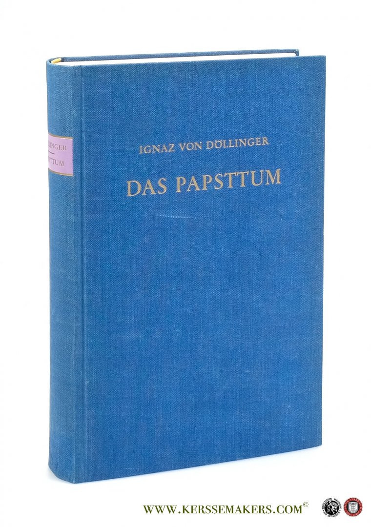 Döllinger, Ignaz von. - Das Papsttum. [ Unveränderter reprografischer Nachdruck der Ausgabe München 1892 ].