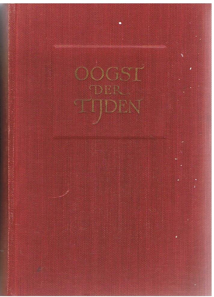 Winkler, Johan - onder redactiue van - Oogst der tijden - keur uit de werken van schrijvers en dichters aller volken en eeuwen
