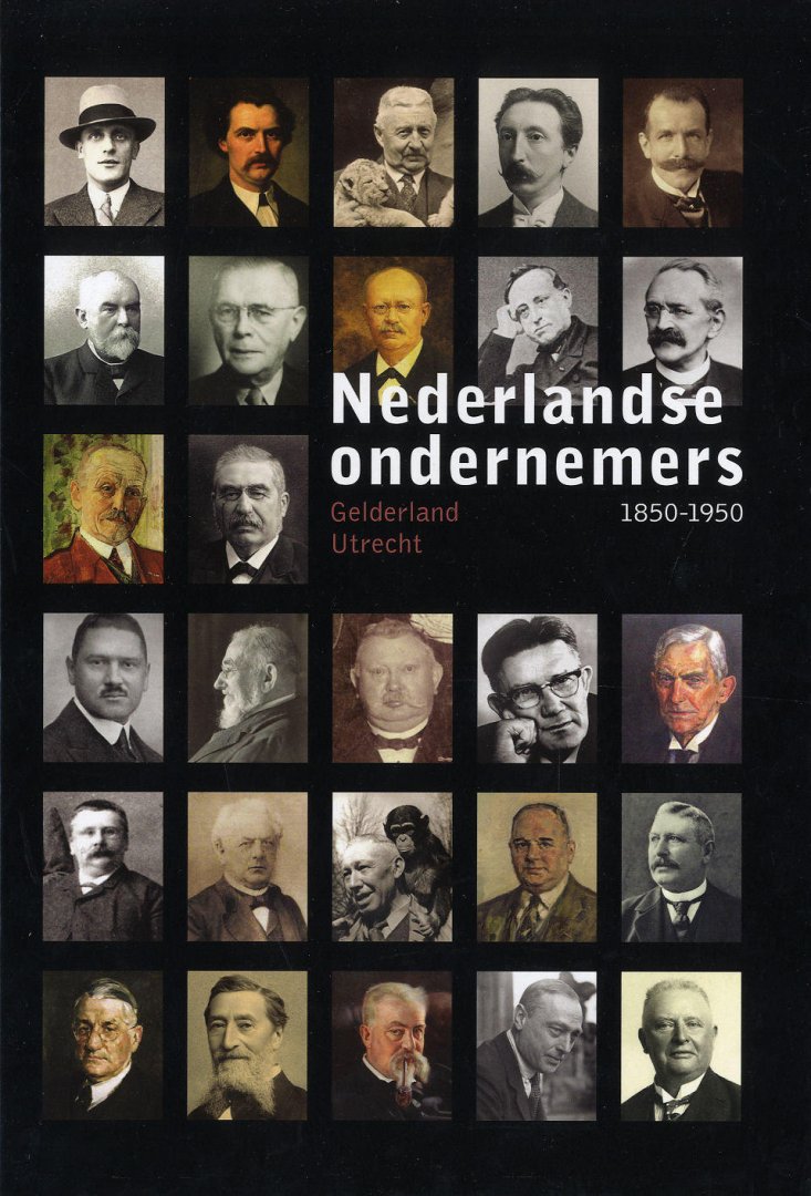 Visser, Joop ; Matthijs Dicke en Annelies van der Zouwen - Nederlandse ondernemers 1850-1950. Deel 2 : Gelderland en Utrecht.