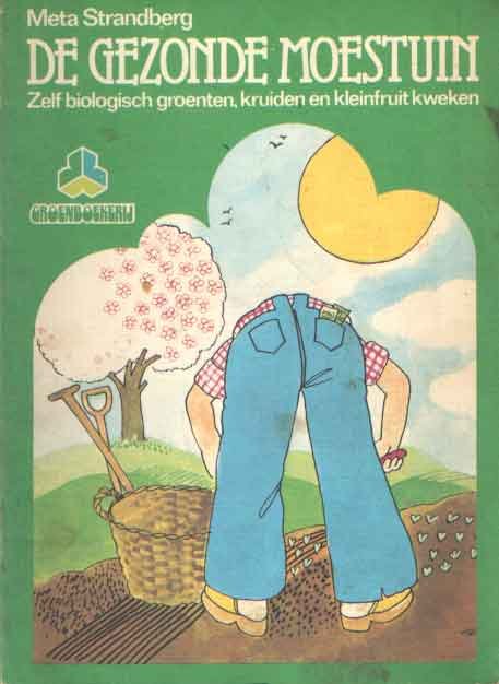 Strandberg, Meta - De gezonde moestuin. Zelf biologische groenten, kruiden en kleinfruit kweken