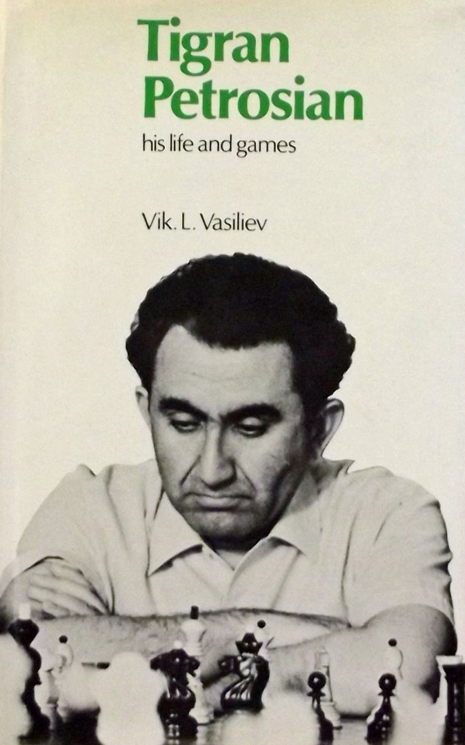 Vasiliev, Vik. L. - Tigran Petrosian His life and games