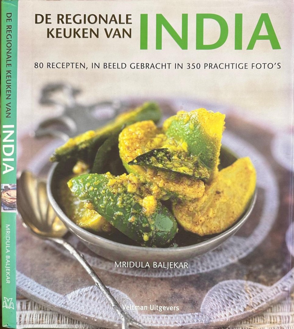 Baljekar, Mridula. - De Regionale Keuken van India: 80 recepten, in beeld gebracht in 350 prachtige foto's.
