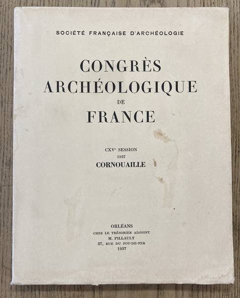 SOCIÉTÉ FRANÇAISE D'ARCHÉOLOGIE - Congrès Archéologique de France. CXVe Session, 1957, Cornouaille.