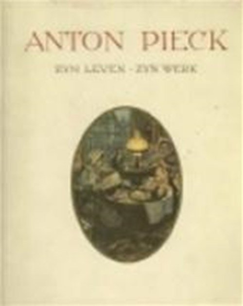 B. van Eysselsteijn & H. Vogelsang - Anton Pieck zijn leven, zijn werk