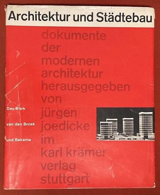 Joedicke, J. - Architektur und Stadtebau : das Werk van den Broek und Bakema