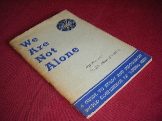  - We are not alone - 1855 Paris 1955 World's Alliance of YMCAs - A guide to study and discussion World Conference of Young Men