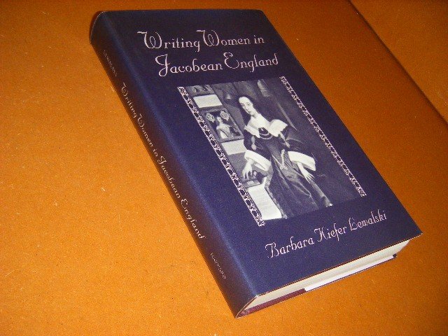 Barbara Kiefer Lewalski - Writing Women in Jacobean England