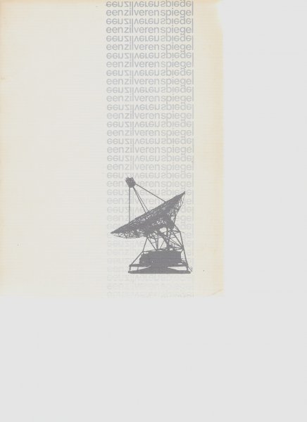 Technische redactie T.A.Th Spoelstra - Een Zilveren Spiegel / 25 jaar Radiosterrenwacht Dwingelo 1956 - 1981
