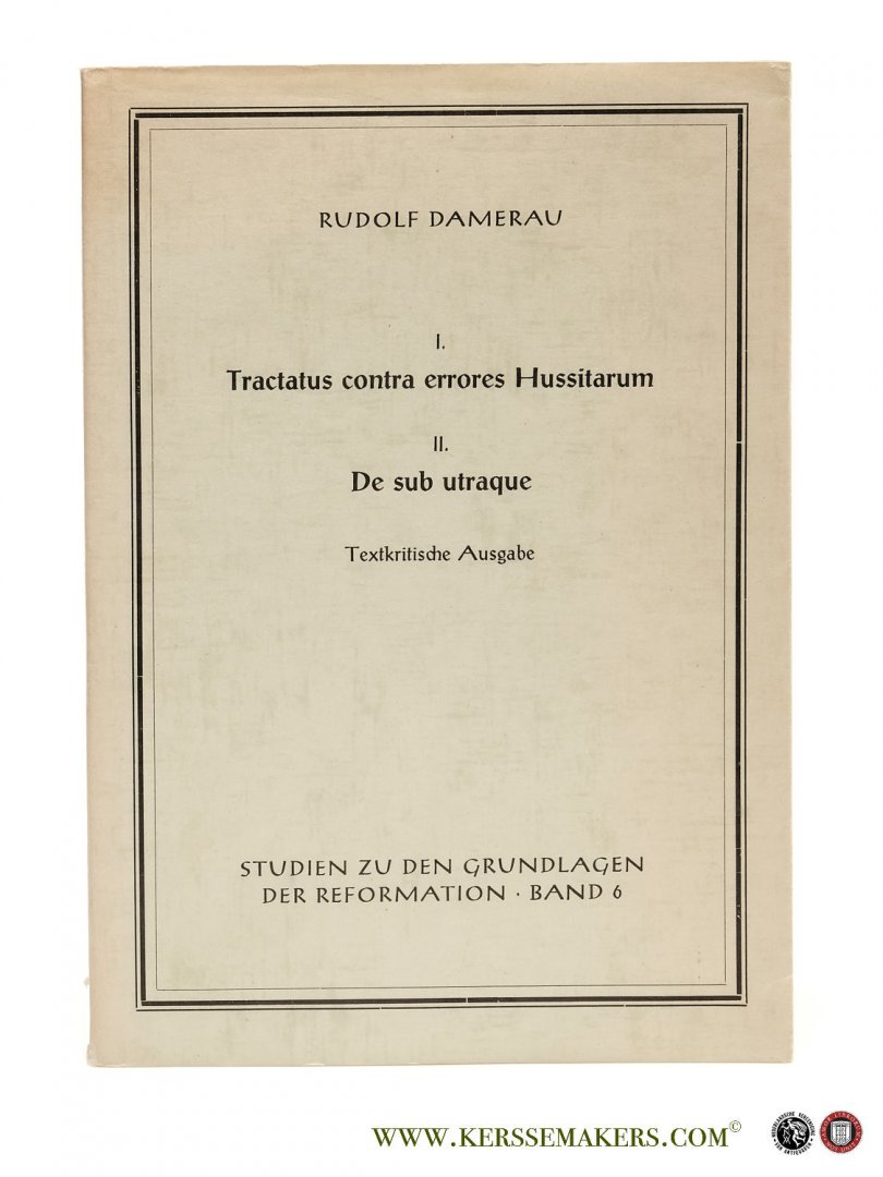 Damerau, Rudolf. - I. Tractatus contra errores Hussitarum II. De sub utraque. Textkritische Ausgabe.