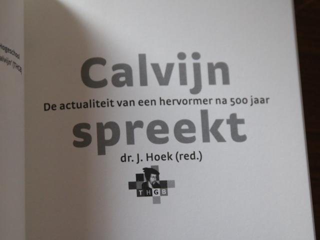 Hoek, Dr. J. - Calvijn spreekt-De actualiteit van een hervormer