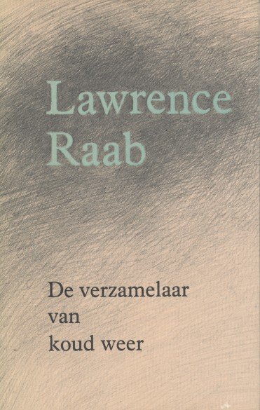 Raab, Lauwrence - De verzamelaar van koud weer. Vertaling van J. Bernlef