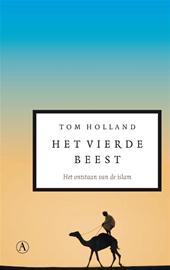 Holland, Tom - Het vierde beest, God, de strijd om de wereldmacht en het einde van de oudheid