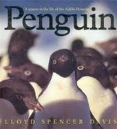 Lloyd S. Davis - A Season in the Life of the Adelie Penguin: Penguin