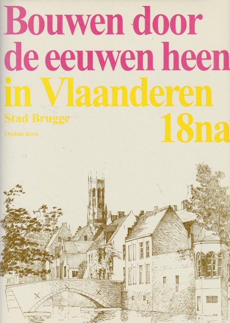  - Bouwen door de eeuwen heen in Vlaanderen / 18N1 West-Vlaanderen - kanton Brugge
