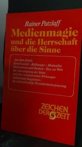 Patzlaff, Rainer - Medienmagie und die Herrschaft über die Sinne.