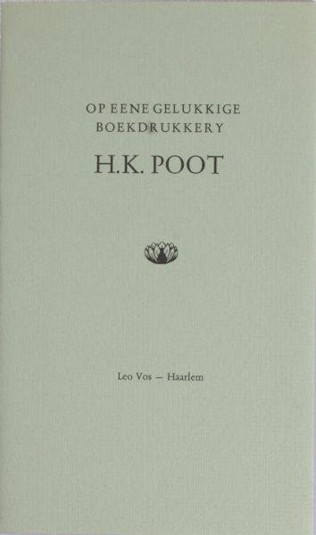 Poot, H.K. - Op eene gelukkige boekdrukkery.