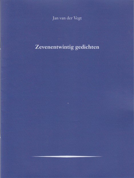 Vegt, Jan van der - Zevenentwintig gedichten.