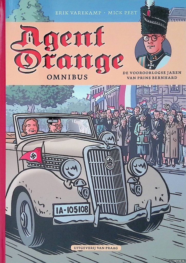 Varekamp, Erik & Mick Peet - Agent Orange Omnibus: De vooroorlogse jaren van Prins Bernhard