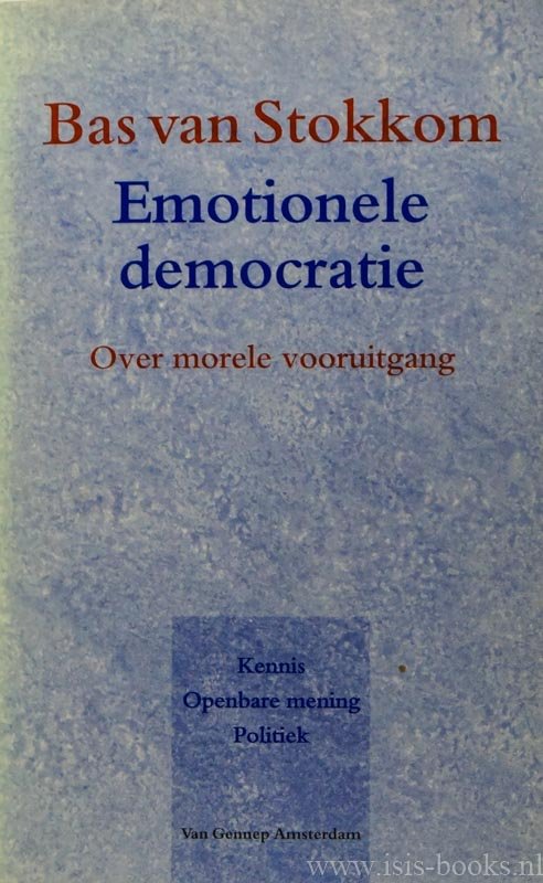 STOKKOM, BAS VAN - Emotionele democratie. Over morele vooruitgang.