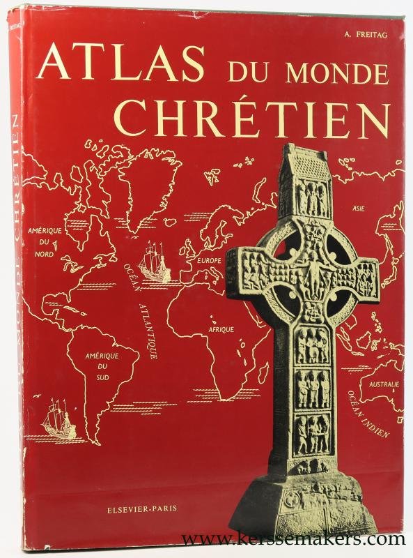 Freitag, Antoine. - Atlas du Monde Chretien. L'expansion du Christianisme a travers les Siecles. Preface de Rene Beaupere.