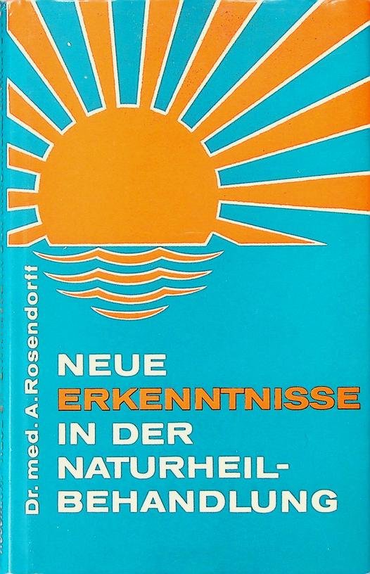 Rosendorff, A. - Neue Erkenntnisse in der Naturheilbehandlung