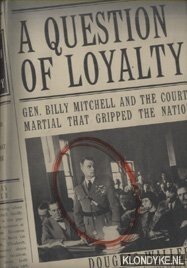 Waller, Douglas C - A Question of Loyalty. Gen, Billy Mitchell and the court-martial that gripped the nation