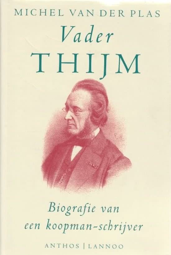 MICHEL VAN DER PLAS - Vader Thijm -Biografie van een koopman-schrijver